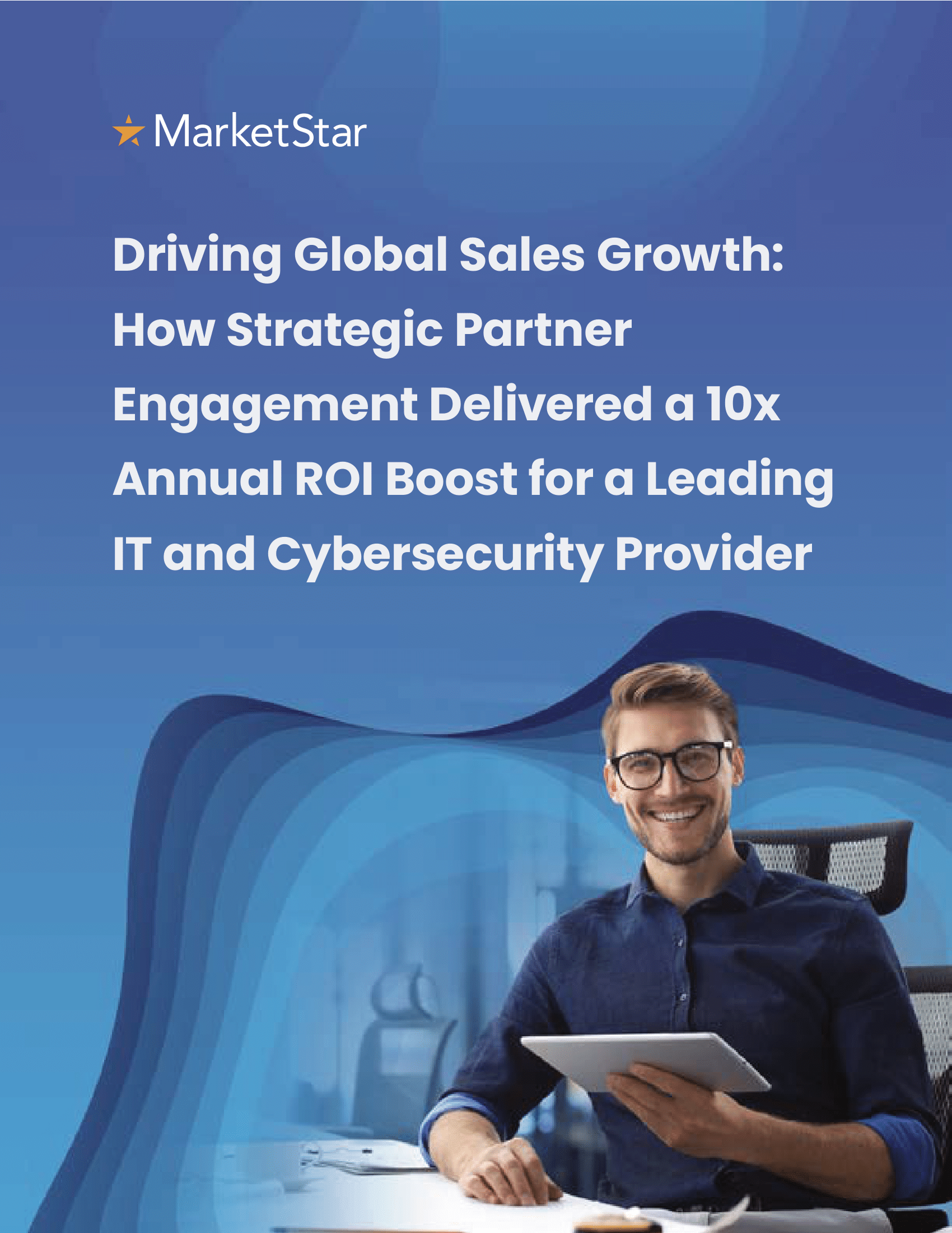 Driving Global Sales Growth: How Strategic Partner Engagement Delivered a 10x Annual ROI Boost for a Leading IT and Cybersecurity Provider